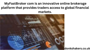 MyFastBroker com: Your Gateway to Efficient Trading